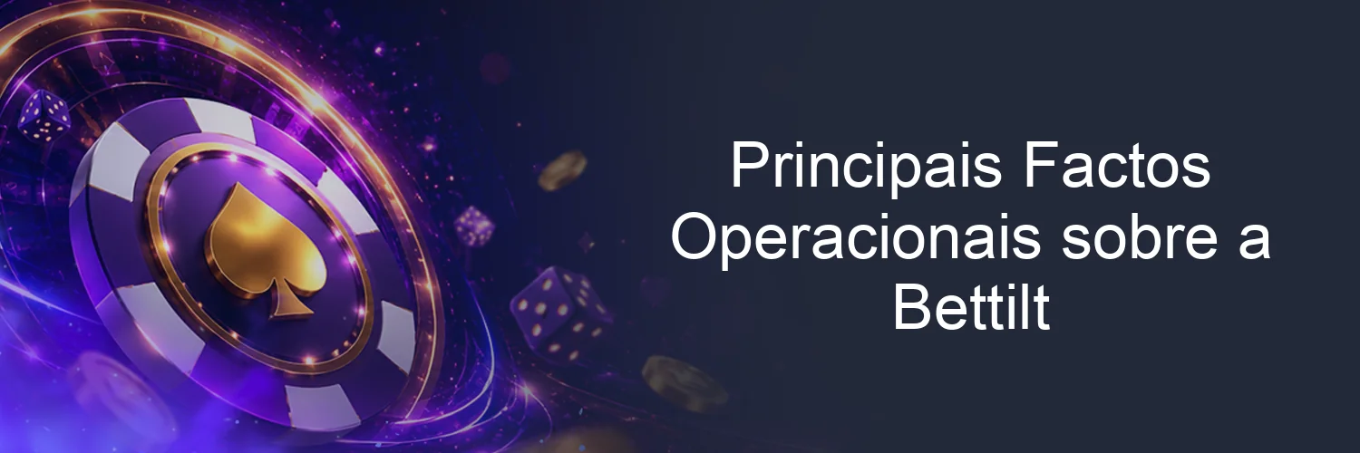 Principais Factos Operacionais sobre a Bettilt